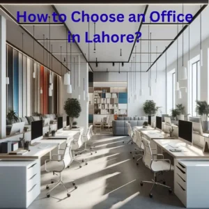 How to Choose an Office in Lahore